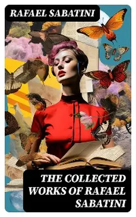 Sabatini |  The Collected Works of Rafael Sabatini | eBook | Sack Fachmedien