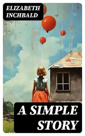 Inchbald |  A Simple Story | eBook | Sack Fachmedien