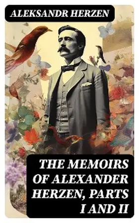 Herzen |  The Memoirs of Alexander Herzen, Parts I and II | eBook | Sack Fachmedien