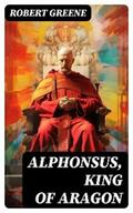 Greene |  Alphonsus, King of Aragon | eBook | Sack Fachmedien