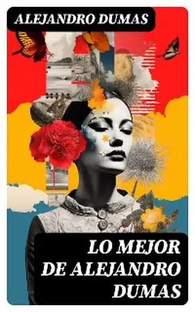 Dumas |  Lo mejor de Alejandro Dumas | eBook | Sack Fachmedien