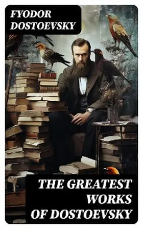 Dostoevsky |  The Greatest Works of Dostoevsky | eBook | Sack Fachmedien