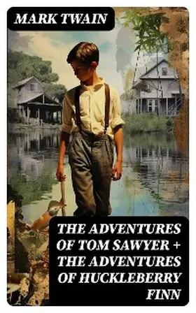 Twain |  The Adventures of Tom Sawyer + The Adventures of Huckleberry Finn | eBook | Sack Fachmedien