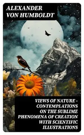 Humboldt |  Views of Nature - Contemplations on the Sublime Phenomena of Creation with Scientific Illustrations | eBook | Sack Fachmedien