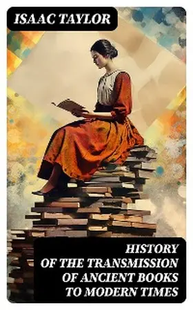 Taylor |  History of the Transmission of Ancient Books to Modern Times (Annotated) | eBook | Sack Fachmedien