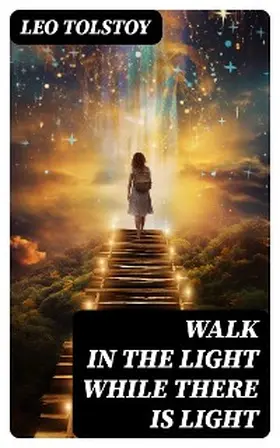 Tolstoy |  Walk in the Light While There is Light | eBook | Sack Fachmedien
