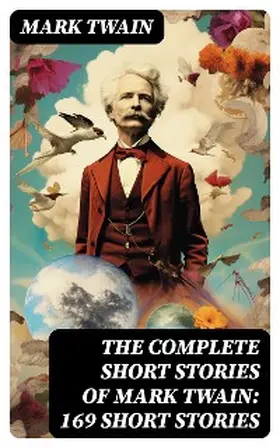 Twain |  The Complete Short Stories of Mark Twain: 169 Short Stories | eBook | Sack Fachmedien