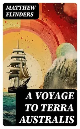Flinders |  A Voyage to Terra Australis | eBook | Sack Fachmedien