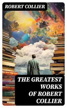 Collier |  The Greatest Works of Robert Collier | eBook | Sack Fachmedien