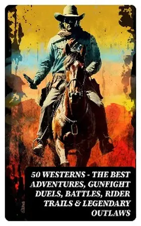 May / Hough / Adams |  50 Westerns - The Best Adventures, Gunfight Duels, Battles, Rider Trails & Legendary Outlaws | eBook | Sack Fachmedien