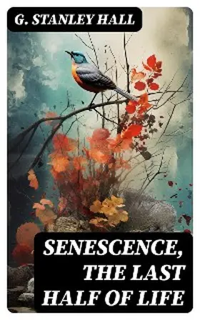 Hall |  Senescence, the Last Half of Life | eBook | Sack Fachmedien