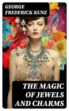 Kunz |  The magic of jewels and charms | eBook | Sack Fachmedien