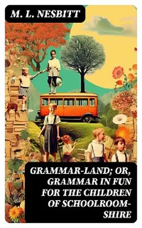 Nesbitt |  Grammar-land; Or, Grammar in Fun for the Children of Schoolroom-shire | eBook | Sack Fachmedien