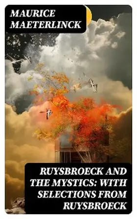 Maeterlinck |  Ruysbroeck and the Mystics: with selections from Ruysbroeck | eBook | Sack Fachmedien
