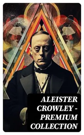 Crowley / Mathers / Sturges |  ALEISTER CROWLEY - Premium Collection | eBook | Sack Fachmedien