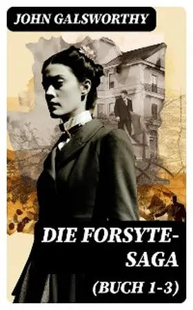 Galsworthy |  Die Forsyte-Saga (Buch 1-3) | eBook | Sack Fachmedien