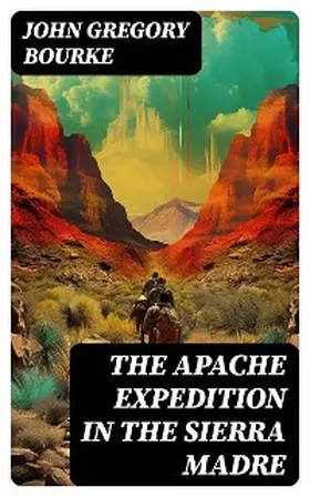 Bourke |  The Apache Expedition in the Sierra Madre | eBook | Sack Fachmedien