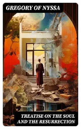 Nyssa |  Treatise On the Soul and the Resurrection | eBook | Sack Fachmedien