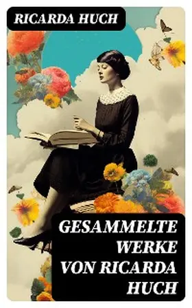 Huch |  Gesammelte Werke von Ricarda Huch | eBook | Sack Fachmedien