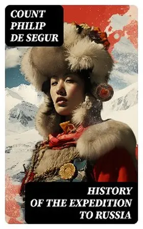 de Segur |  History of the Expedition to Russia | eBook | Sack Fachmedien