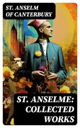 Canterbury |  St. Anselme: Collected Works | eBook | Sack Fachmedien