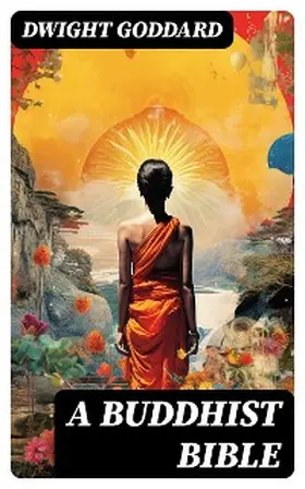 Goddard |  A Buddhist Bible | eBook | Sack Fachmedien