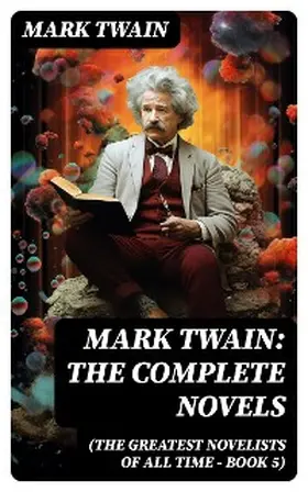 Twain |  Mark Twain: The Complete Novels (The Greatest Novelists of All Time - Book 5) | eBook | Sack Fachmedien