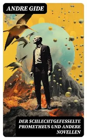 Gide |  Der schlechtgefesselte Prometheus und andere Novellen | eBook | Sack Fachmedien