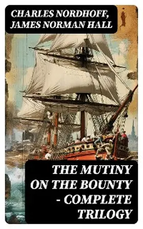 Nordhoff / Hall |  The Mutiny on the Bounty - Complete Trilogy | eBook | Sack Fachmedien