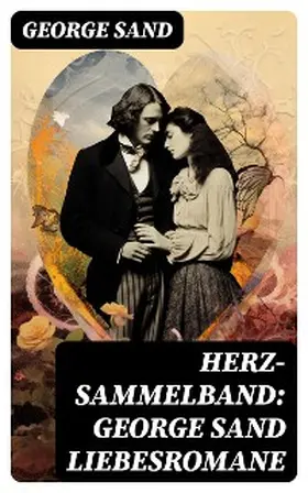 Sand |  Herz-Sammelband: George Sand Liebesromane | eBook | Sack Fachmedien