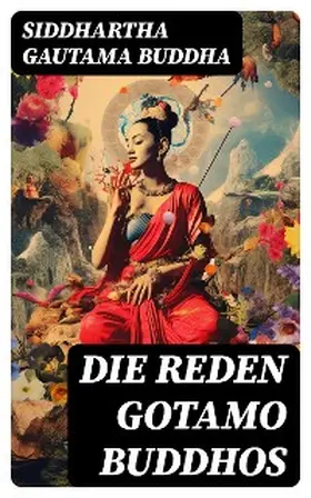 Buddha |  Die Reden Gotamo Buddhos | eBook | Sack Fachmedien