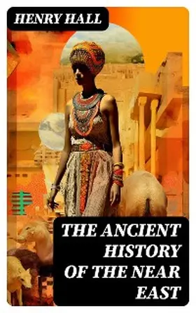Hall |  The Ancient History of the Near East | eBook | Sack Fachmedien