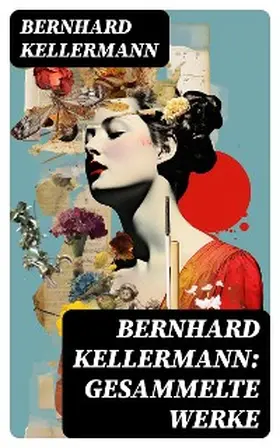 Kellermann |  Bernhard Kellermann: Gesammelte Werke | eBook | Sack Fachmedien