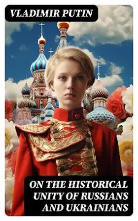 Putin |  On the Historical Unity of Russians and Ukrainians | eBook | Sack Fachmedien