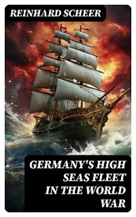 Scheer |  Germany's High Seas Fleet in the World War | eBook | Sack Fachmedien