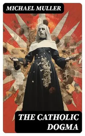 Muller |  The Catholic Dogma | eBook | Sack Fachmedien