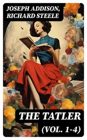 Addison / Steele / Aitken |  The Tatler (Vol. 1-4) | eBook | Sack Fachmedien