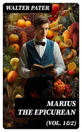 Pater |  Marius the Epicurean (Vol. 1&2) (Annotated) | eBook | Sack Fachmedien