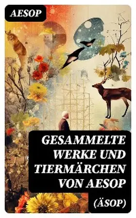 Aesop / DigiCat |  Gesammelte Werke und Tiermärchen von Aesop (Äsop) | eBook | Sack Fachmedien
