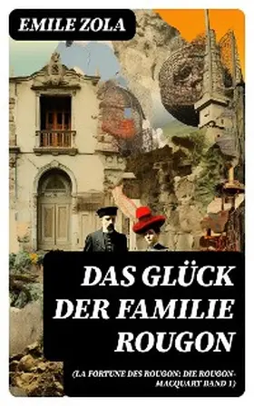 Zola |  Das Glück der Familie Rougon (La Fortune des Rougon: Die Rougon-Macquart Band 1) | eBook | Sack Fachmedien
