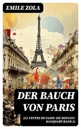 Zola |  Der Bauch von Paris (Le Ventre de Paris: Die Rougon-Macquart Band 3) | eBook | Sack Fachmedien
