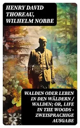Thoreau / Nobbe |  Walden oder Leben in den Wäldern / Walden; or, Life in the Woods - Zweisprachige Ausgabe | eBook | Sack Fachmedien