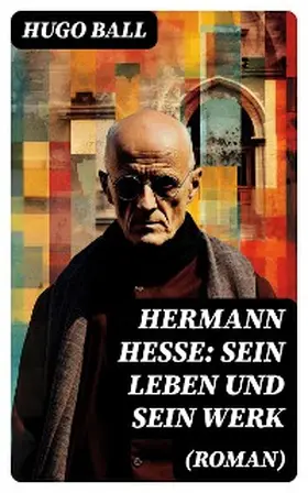 Ball |  Hermann Hesse: Sein Leben und sein Werk (Roman) | eBook | Sack Fachmedien