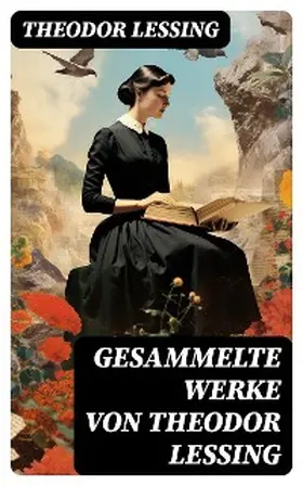 Lessing |  Gesammelte Werke von Theodor Lessing | eBook | Sack Fachmedien