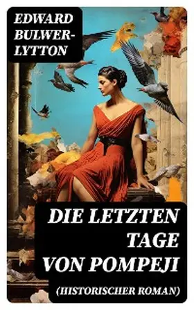 Bulwer-Lytton |  Die letzten Tage von Pompeji (Historischer Roman) | eBook | Sack Fachmedien