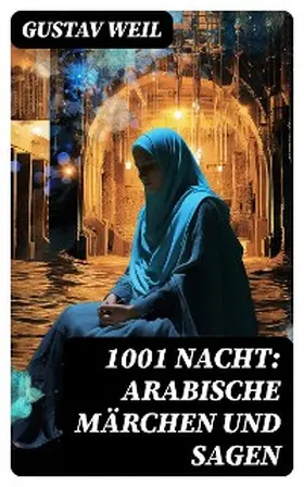 Weil |  1001 Nacht: Arabische Märchen und Sagen | eBook | Sack Fachmedien