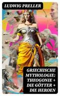 Preller |  Griechische Mythologie: Theogonie + Die Götter + Die Heroen | eBook | Sack Fachmedien