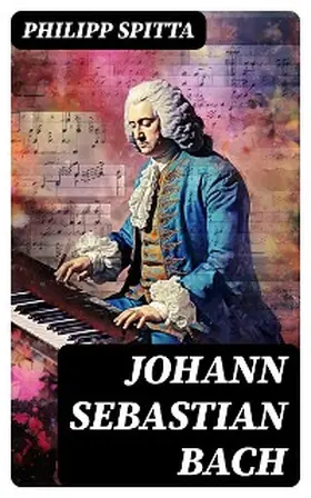 Spitta |  Johann Sebastian Bach | eBook | Sack Fachmedien