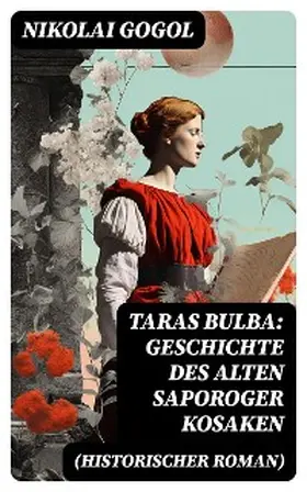 Gogol |  Taras Bulba: Geschichte des alten Saporoger Kosaken (Historischer Roman) | eBook | Sack Fachmedien