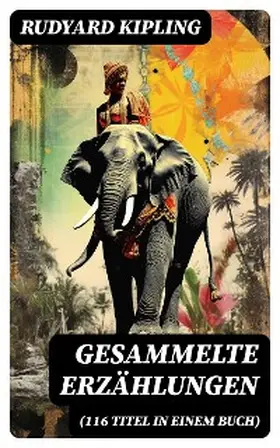 Kipling |  Gesammelte Erzählungen (116 Titel in einem Buch) | eBook | Sack Fachmedien